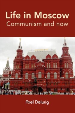 Life in Moscow, Communism and Now