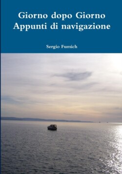 Giorno Dopo Giorno. Appunti Di Navigazione