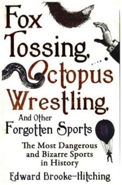 Fox Tossing, Octopus Wrestling and Other Forgotten Sports