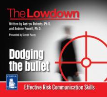 Lowdown: Dodging the Bullet - Effective Risk Communications Skills