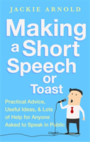 Making a Short Speech or Toast Practical advice, useful ideas and lots of help for anyone asked to speak in public