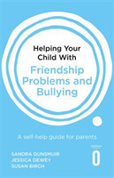 Helping Your Child with Friendship Problems and Bullying