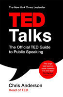 TED Talks The official TED guide to public speaking: Tips and tricks for giving unforgettable speeches and presentations