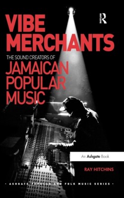 Vibe Merchants: The Sound Creators of Jamaican Popular Music