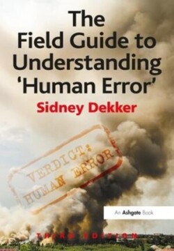 Field Guide to Understanding 'Human Error'