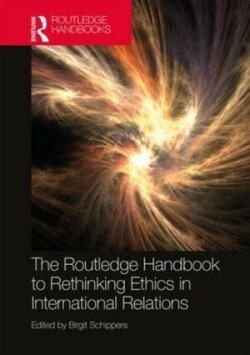Routledge Handbook to Rethinking Ethics in International Relations