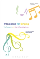 Translating For Singing The Theory, Art and Craft of Translating Lyrics