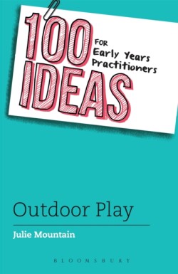 100 Ideas for Early Years Practitioners: Outdoor Play