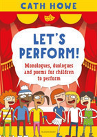Let’s Perform! Monologues, duologues and poems for children to perform
