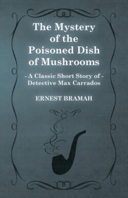 Mystery of the Poisoned Dish of Mushrooms (A Classic Short Story of Detective Max Carrados)