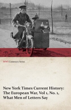New York Times Current History: The European War, Vol 1, No. 1, What Men of Letters Say (Wwi Centenary Series)
