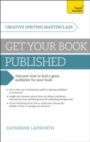 Masterclass: Get Your Book Published Discover how to find a great publisher for your book