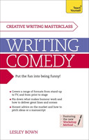 Writing Comedy How to use funny plots and characters, wordplay and humour in your creative writing