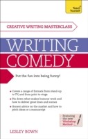 Writing Comedy How to use funny plots and characters, wordplay and humour in your creative writing