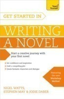 Get Started in Writing a Novel How to write your first novel and create fantastic characters, dialogues and plot