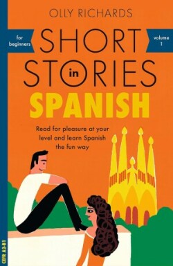 Short Stories in Spanish for Beginners Read for pleasure at your level, expand your vocabulary and learn Spanish the fun way!