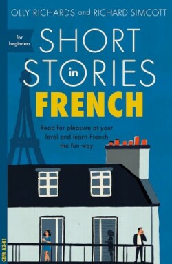 Short Stories in French for Beginners Read for pleasure at your level, expand your vocabulary and learn French the fun way!