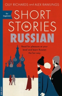 Short Stories in Russian for Beginners Read for pleasure at your level, expand your vocabulary and learn Russian the fun way!