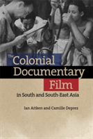 Colonial Documentary Film in South and South-East Asia