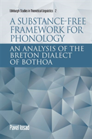 Substance-Free Framework for Phonology An Analysis of the Breton Dialect of Bothoa