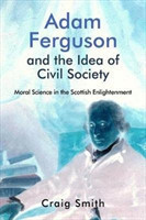 Adam Ferguson and the Idea of Civil Society