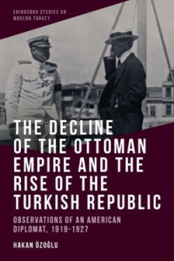 Decline of the Ottoman Empire and the Rise of the Turkish Republic