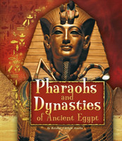 Pharaohs and Dynasties of Ancient Egypt