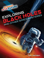 Exploring Black Holes and Other Space Mysteries
