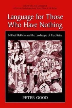 Language for Those Who Have Nothing Mikhail Bakhtin and the Landscape of Psychiatry