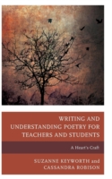 Writing and Understanding Poetry for Teachers and Students A Heart's Craft