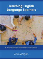 Teaching English Language Learners A Handbook for Elementary Teachers
