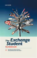 Exchange Student Guidebook Everything You'll Need to Spend a Successful High School Year Abroad