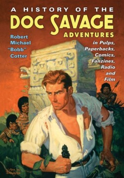 History of the Doc Savage Adventures in Pulps, Paperbacks, Comics, Fanzines, Radio and Film