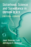 Sisterhood, Science and Surveillance in Orphan Black