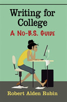 Writing for College A No-B.S. Guide