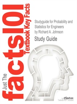 Studyguide for Probability and Statistics for Engineers by Johnson, Richard A., ISBN 9780321694980