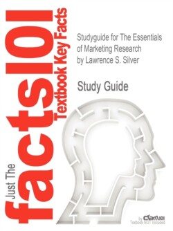 Studyguide for the Essentials of Marketing Research by Silver, Lawrence S., ISBN 9780415899284