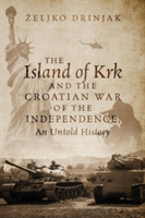 Island of Krk and the Croatian War of the Independence, An Untold History