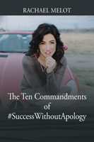 Ten Commandments of #SuccessWithoutApology
