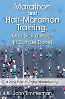 Marathon and Half-Marathon Training, One Day a Week (It Can Be Done)