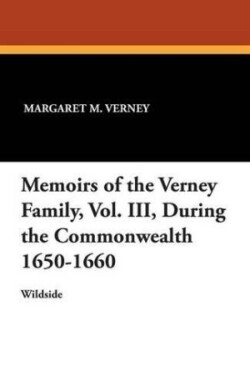 Memoirs of the Verney Family, Vol. III, During the Commonwealth 1650-1660