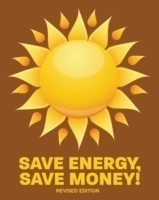 Save Energy, Save Money! REV. Ed.