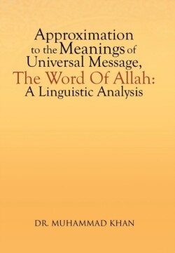 Approximation to the Meanings of Universal Message, the Word of Allah