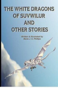 White Dragons Of Suvwilur and Other Stories