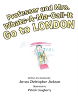 Professor and Mrs. Whats-A-Ma-Call-It Go to London