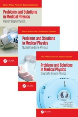 Problems and Solutions in Medical Physics - Three Volume Set