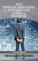 Basics Preparation/Understandings Before Establishing Business and Project Report