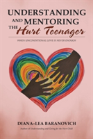 Understanding and Mentoring the Hurt Teenager