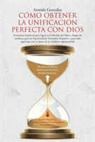 Cómo Obtener La Unificación Perfecta Con Dios