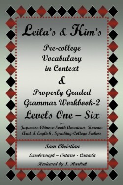 Leila's & Kim's Pre-College Vocabulary in Context & Properly Graded Grammar Workbook-2 Levels One - Six for Japanese-Chinese-South America-Korean-Arab